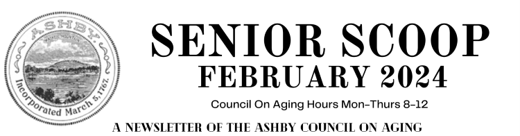 Cozy up and check out the February edition of Senior Scoop, Ashby Council on Aging’s Newsletter!